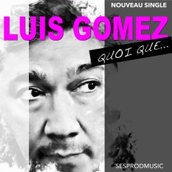 Single QUOI QUE Luis FEAT Gülseren