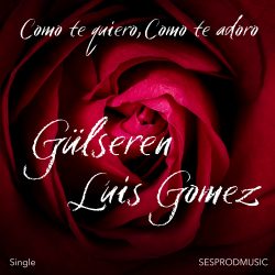 Single como te quiero como te adoro Gülseren et Luis